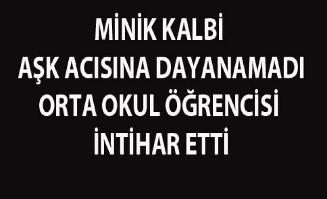 14 Yaşındaki Gencin Aşk İntiharı