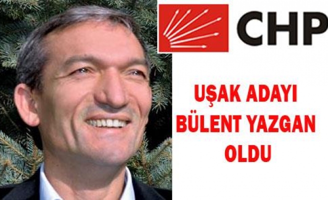 CHP UŞAK ADAYI BÜLENT YAZGAN OLDU