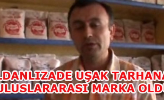 YELDANLIZADE TARHANASI ULUSLARARASI MARKA OLDU
