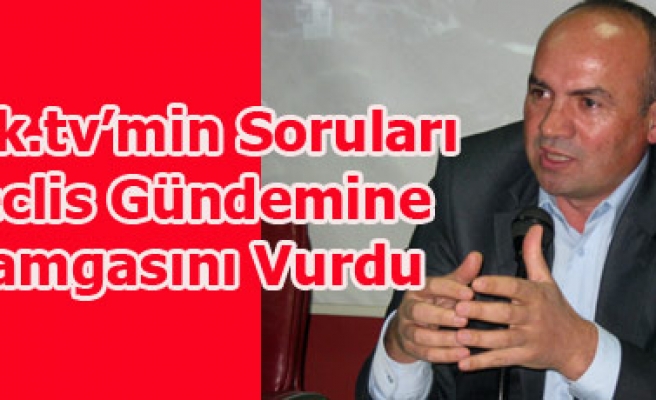 USAK.TVNİN SORULARI MECLİS GÜNDEMİNE DAMGASINI VURDU