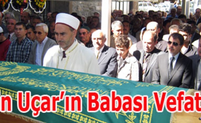 ÇETİN UÇARIN BABASI VEFAT ETTİ