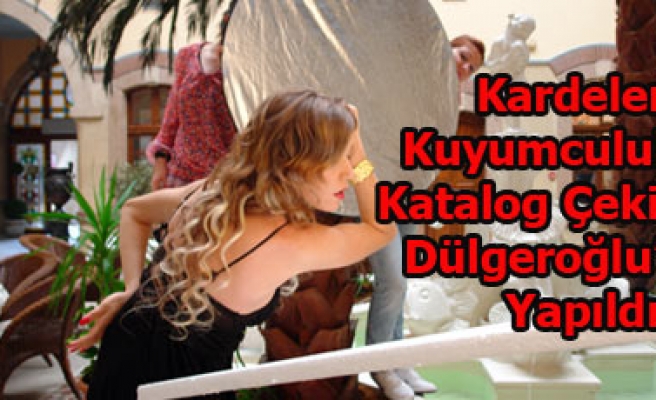 KARDELEN KUYUMCULUK KATALOG ÇEKİMLERİ DÜLGEROĞLU OTELDE YAPILDI