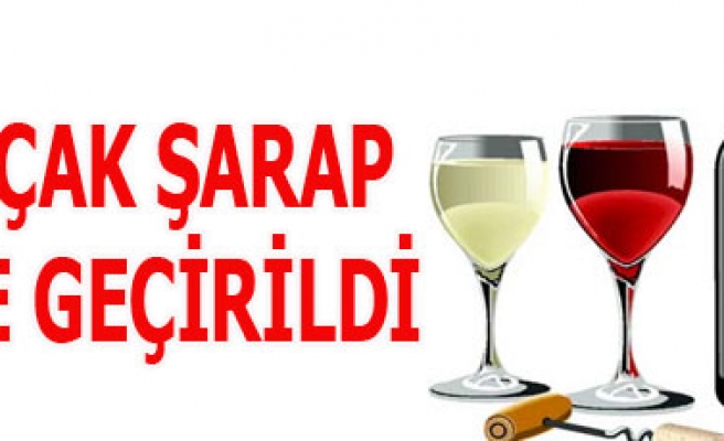 KAÇAK ŞARAP ELE GEÇİRİLDİ