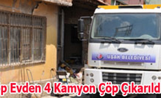 Çöp Eve Yapılan Baskında 4 Kamyon Çöp Çıkarıldı