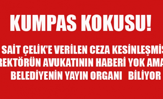 BELEDİYENİN YAYIN ORGANI REKTÖRÜN AVUKATININ BİLMEDİĞİ KARARI NEREDEN BİLİYOR