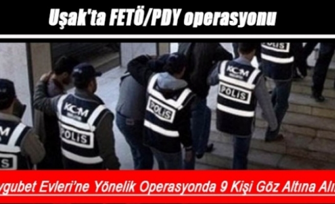 Uşak'ta FETÖ/PDY operasyonu