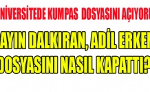 ÜNİVERSİTEDE KUMPAS DOSYASINI AÇIYORUZ