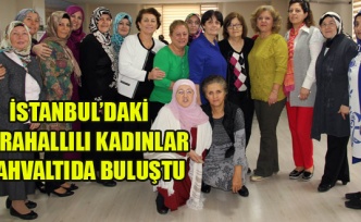İSTANBUL’DAKİ KARAHALLILI KADINLAR KAHVALTIDA BULUŞTU