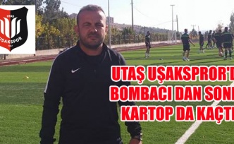 UTAŞ UŞAKSPROR'DA BOMBACI DAN SONRA KARTOP DA KAÇTI!