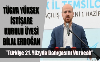 TÜGVA YÜKSEK İSTİŞARE KURULU ÜYESİ BİLAL ERDOĞAN