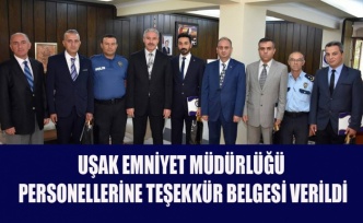 UŞAK EMNİYET MÜDÜRLÜĞÜ PERSONELLERİNE TEŞEKKÜR BELGESİ VERİLDİ