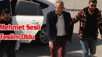 Mehmet Sesli teslim Oldu