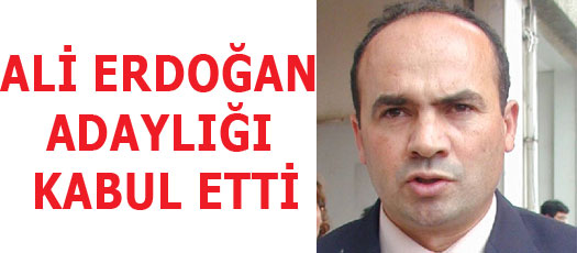 ALİ EDOĞAN ADAYLIĞI KABUL ETTİ