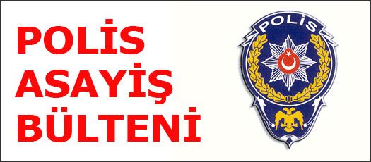 1 NİSAN POLİS BÜLTENİ