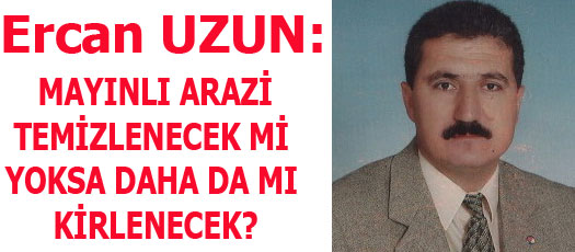 MAYINLI ARAZİ TEMİZLENECEK Mİ YOKSA DAHA DA MI KİRLENECEK?