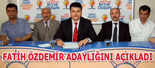 FATİH ÖZDEMİR ADAYLIĞINI AÇIKLADI