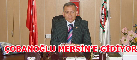 BURHAN ÇOBANOĞLU MERSİNE ATANDI