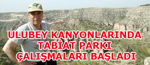 ULUBEY KANYONLARINDAKİ TABİAT PARKI ÇALIŞMALARI BAŞLADI