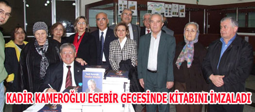 KADİR KAMEROĞLU EGEBİR GECESİNDE KİTABINI İMZALADI