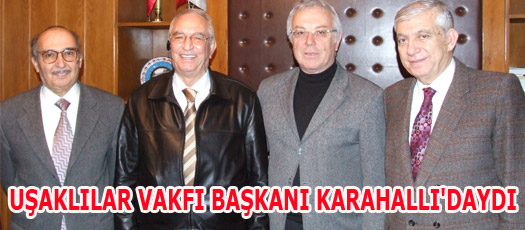 UŞAKLILAR VAKFI BAŞKANI KARAHALLIDAYDI