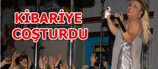 KİBARİYE COŞTURDU