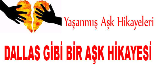 DALLAS GİBİ BİR AŞK HİKAYESİ