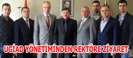 UGİAD YÖNETİMİNDEN REKTÖRE ZİYARET