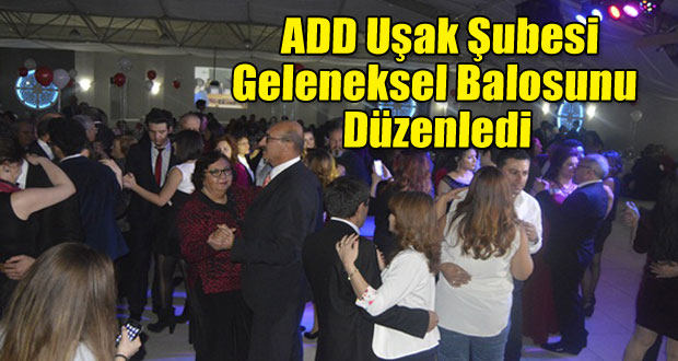 ADD UŞAK ŞUBESİ GELENEKSEL BALOSUNU DÜZENLEDİ