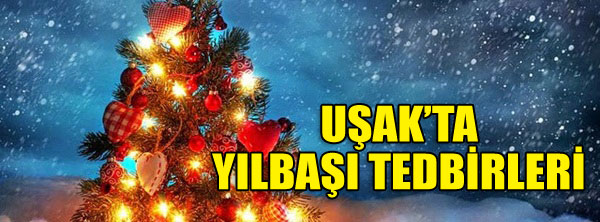 Uşak'ta yılbaşı tedbirleri