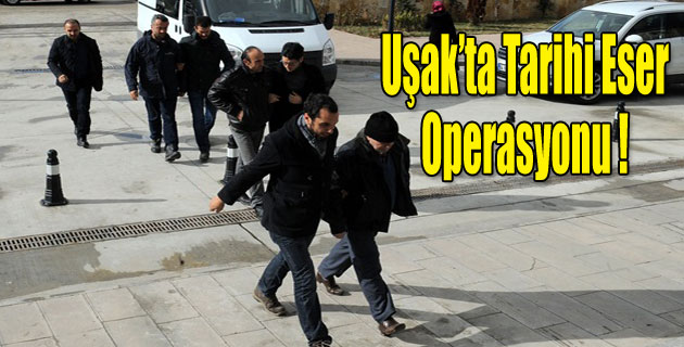 Uşak'ta tarihi eser operasyonu