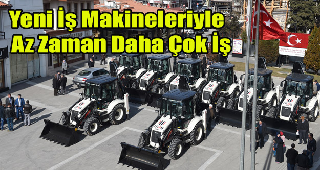 Yeni İş Makineleriyle Daha Az Zaman Daha Çok İş