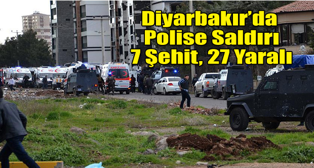 Diyarbakır'da terör saldırısı: 7 ŞEHİT, 27 YARALI