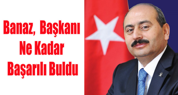 BANAZLILAR BAŞKANDAN NE KADAR MEMNUN?