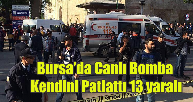 BURSA DA CANLI BOMBA SALDIRISI 13 YARALI