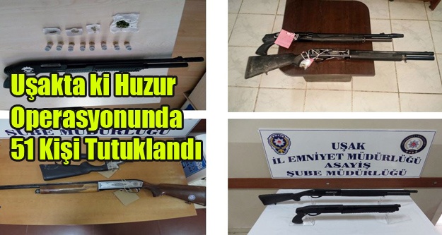 HUZUR OPERASYONUNDA 51 KİŞİ TUTUKLANDI