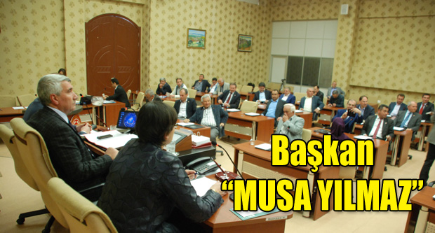 İL GENEL MECLİSİNDE BAŞKAN YENİDEN "MUSA YILMAZ"