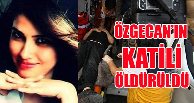 Özgecan'ın katili öldürüldü