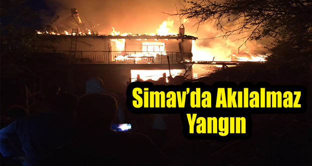 SİMAV'DA KORKUTAN YANGIN