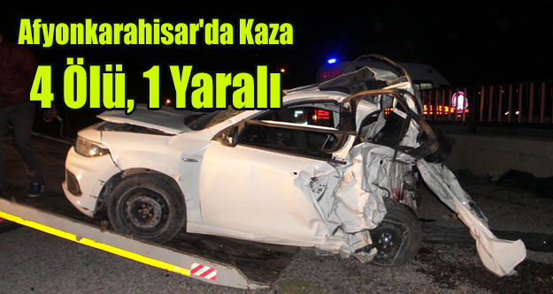 Afyonkarahisar'da trafik kazası: 4 ölü, 1 yaralı