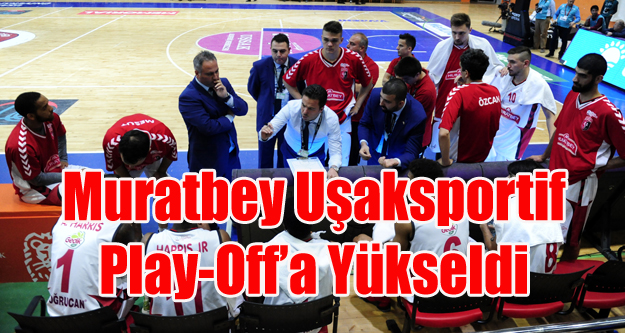 MURATBEY UŞAKSPORTİF PLAY-OFF'A YÜKSELDİ