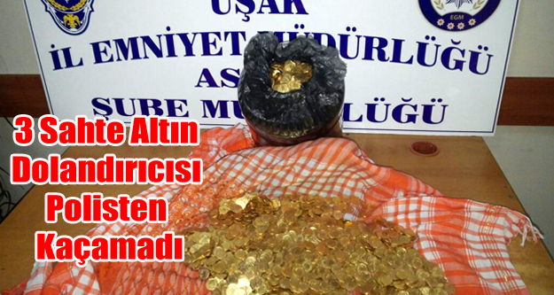 UŞAK'TA 3 SAHTE ALTIN DOLANDIRICISI TUTUKLANDI