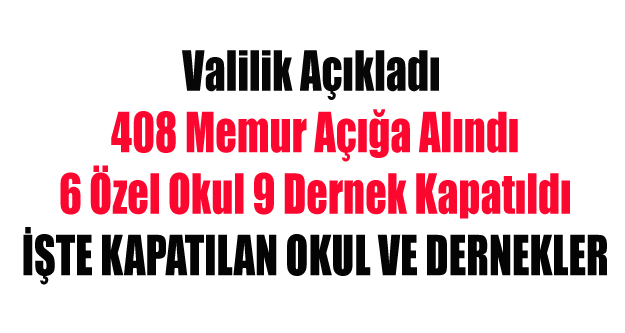 UŞAK'DA DARBE GİRİŞİMİ SONRASI KAPATILAN OKUL VE DERNEKLER
