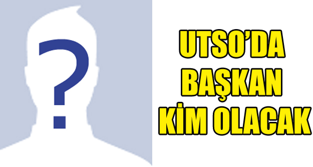 UTSO'DA YENİ BAŞKAN KİM OLACAK
