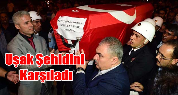 ŞEHİT POLİS ABDULLAH BIYIK'IN CENAZESİ UŞAK'A GETİRİLDİ