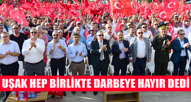 TÜRKİYE'DE MİLYONLAR UŞAK'TA BİNLER DARBEYE HAYIR DEDİ