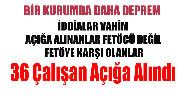 UŞAK'TA 36 KİŞİ DAHA AÇIĞA ALINDI İDDİALAR VAHİM