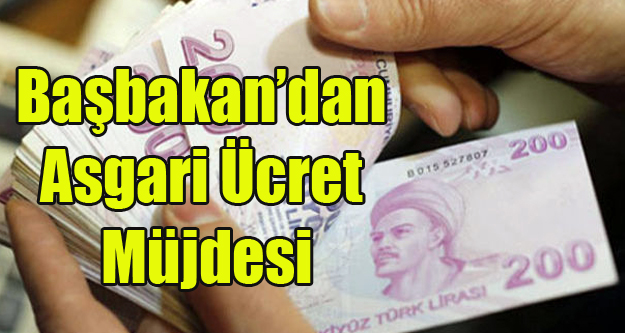 BAŞBAKAN'DAN ASGARİ ÜCRETLİYE MÜJDELİ HABER