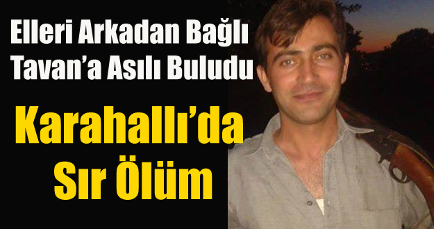 Karahallı'da Sır Ölüm Cinayet mi? İntihar mı?