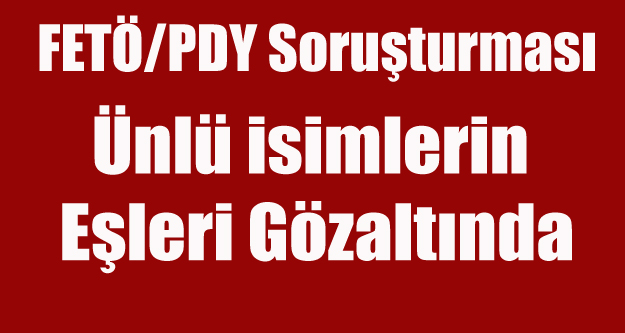 UŞAK TA 'FETÖ OPERASYONUNDA İŞ ADAMLARININ EŞLERİ ALINDI