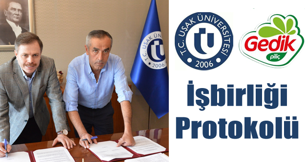 UŞAK ÜNİVERSİTESİ VE GEDİK PİLİÇ ARASINDA İŞ BİRLİĞİ PROTOKOLÜ